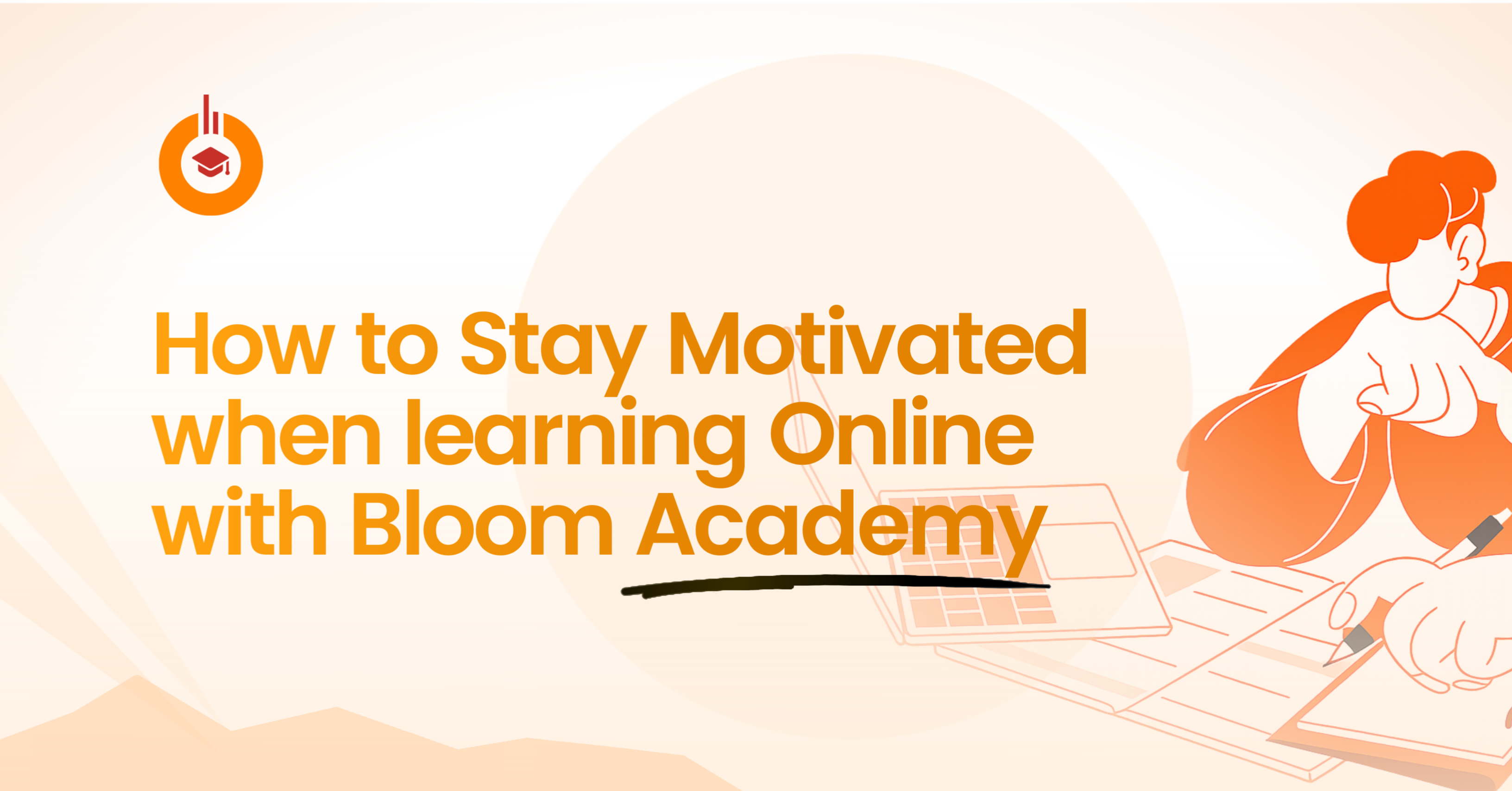 How to Stay Motivated when Learning Online with Bloom Academy