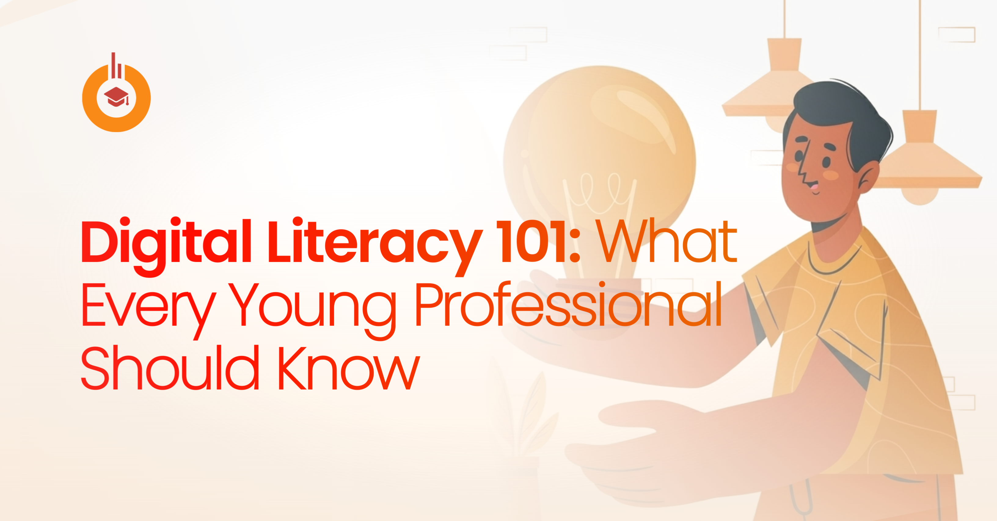 Digital Literacy 101: What Every Young Professional Should Know