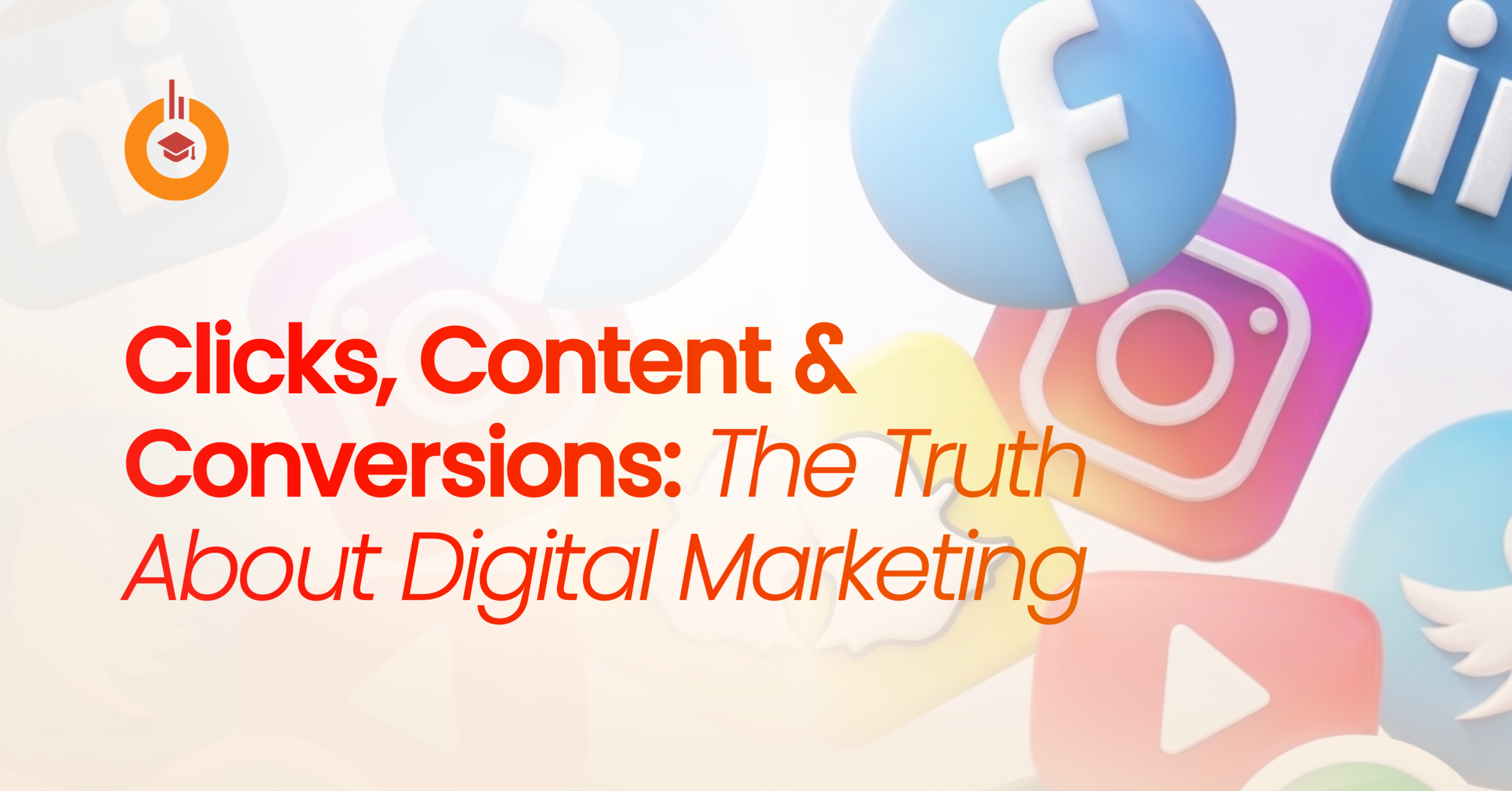 Clicks, Content & Conversions: The Truth About Digital Marketing